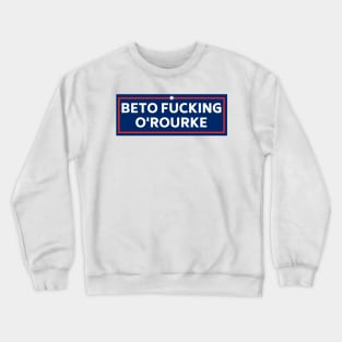 beto fucking orourke, Funny Beto Political Bumper Crewneck Sweatshirt